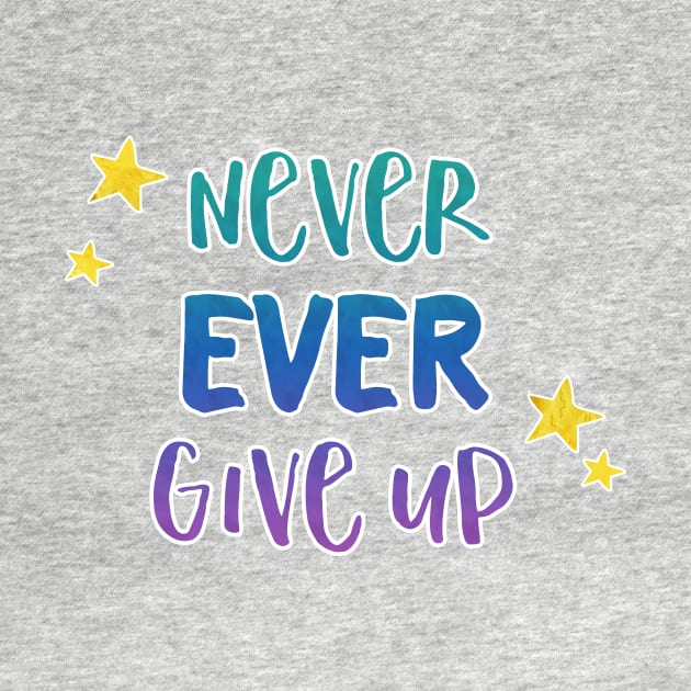 Never Ever Give Up - Inspirational Teacher Gift for Student Motivation by girlgetstarted